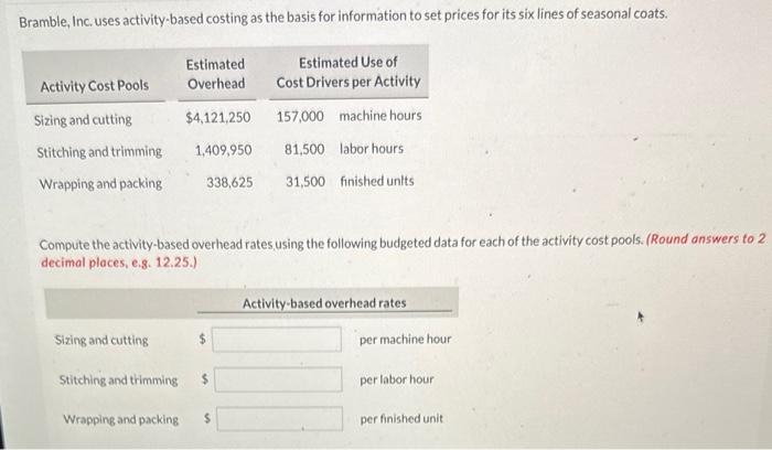Bramble, Inc. uses activity-based costing as the basis for information to set