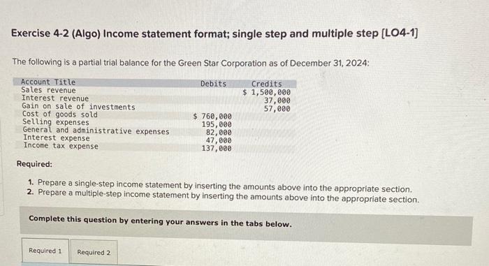 Exercise 4-2 (Algo) Income statement format; single step and multiple step [LO4-1]