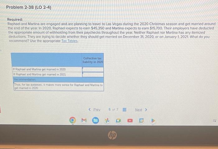 Problem 2-38 (LO 2-4) Required: Raphael and Martina are engaged and are