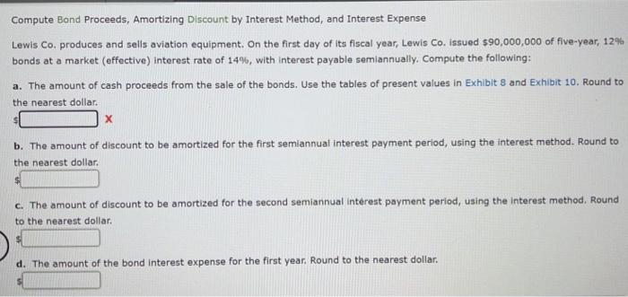 Compute Bond Proceeds, Amortizing Discount by Interest Method, and Interest Expense Lewis