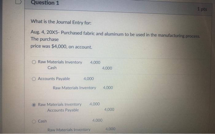 Question 1 What is the Journal Entry for: 1 pts Aug. 4,