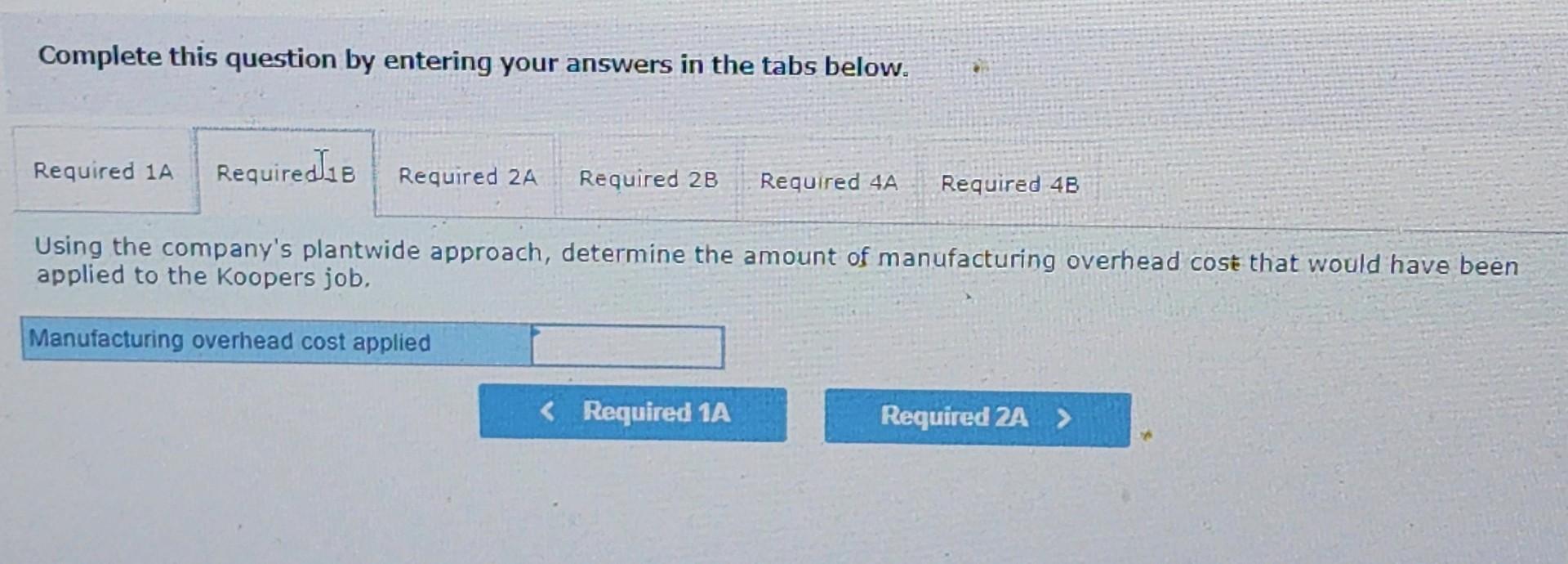 current year. Predetermined overhead rate % of direct labor cost Required 1B