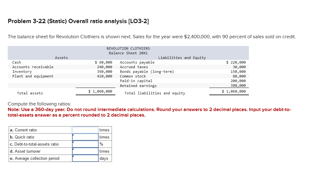 Problem 3-22 (Static) Overall ratio analysis [LO3-2] The balance sheet for Revolution