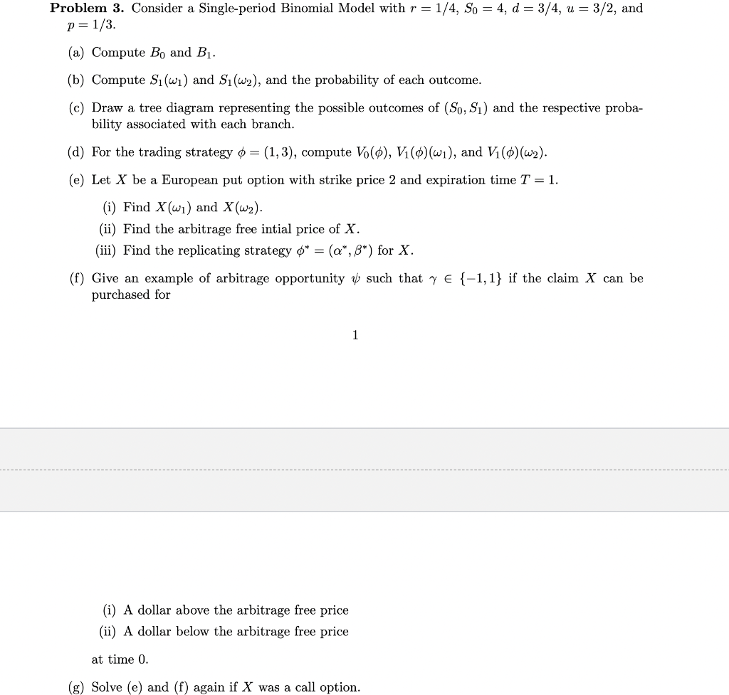Problem 3. Consider a Single-period Binomial Model with r = 1/4, So