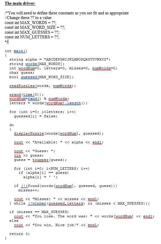The main driver: /*You will need to define these constants as you