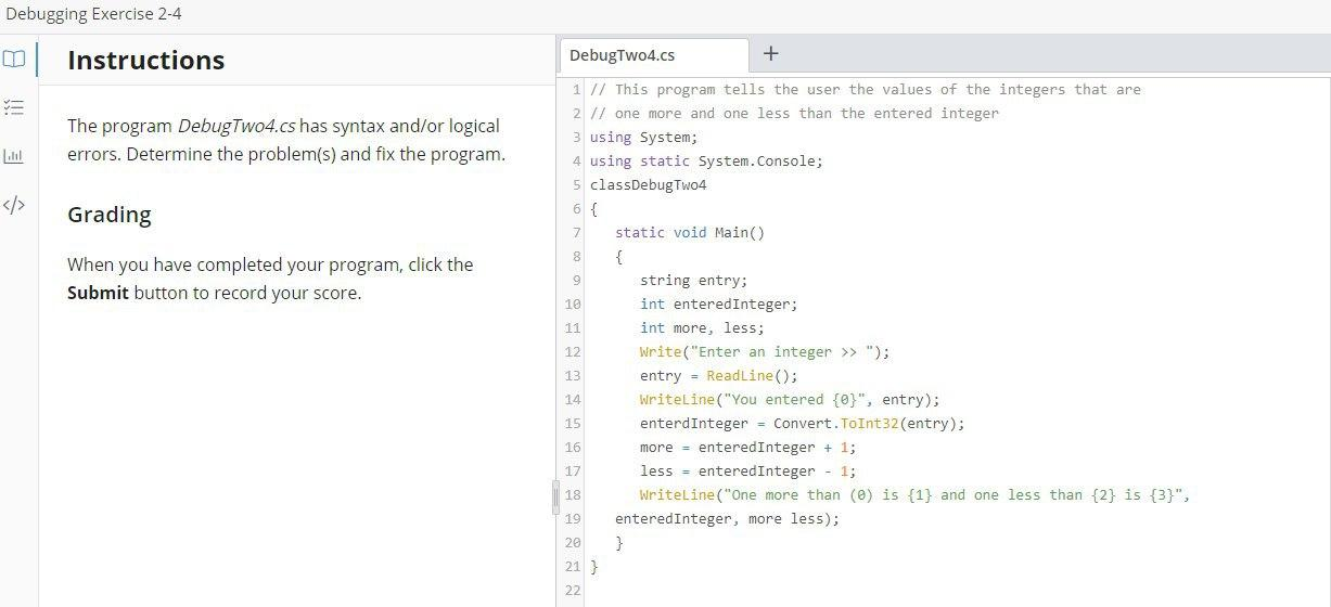 Debugging Exercise 2-4 Instructions Y The program DebugTwo4.cs has syntax and/or logical