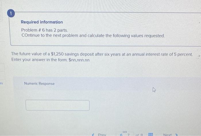 ! Required information es Problem # 6 has 2 parts. Continue to