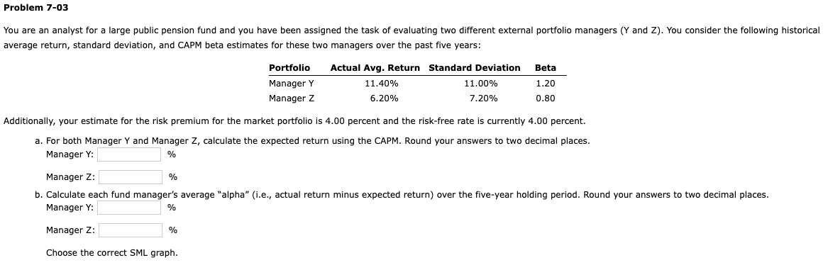 Problem 7-03 You are an analyst for a large public pension fund