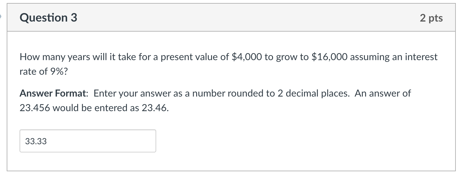Question 3 2 pts How many years will it take for a