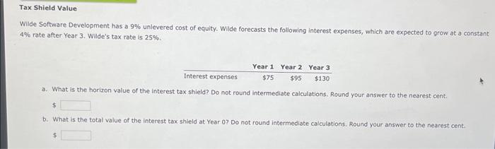 Tax Shield Value Wilde Software Development has a 9% unlevered cost of