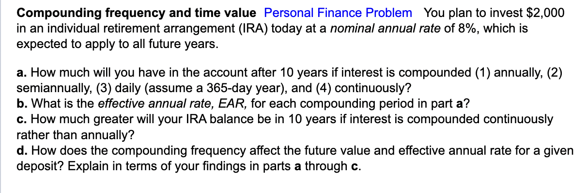Compounding frequency and time value Personal Finance Problem You plan to invest