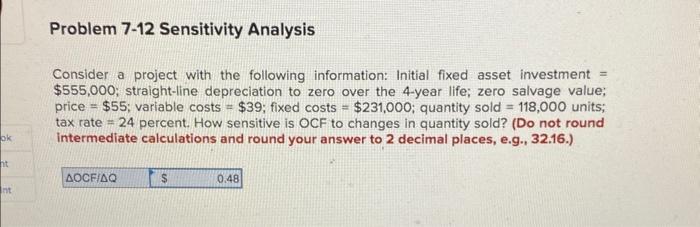 ok Problem 7-12 Sensitivity Analysis Consider a project with the following information: