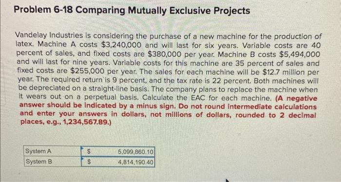Problem 6-18 Comparing Mutually Exclusive Projects Vandelay Industries is considering the purchase
