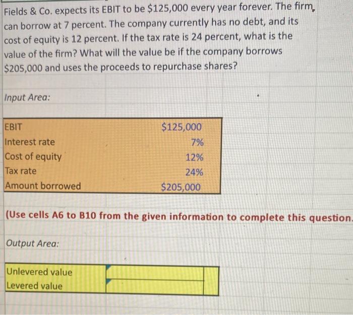 Fields & Co. expects its EBIT to be $125,000 every year forever.