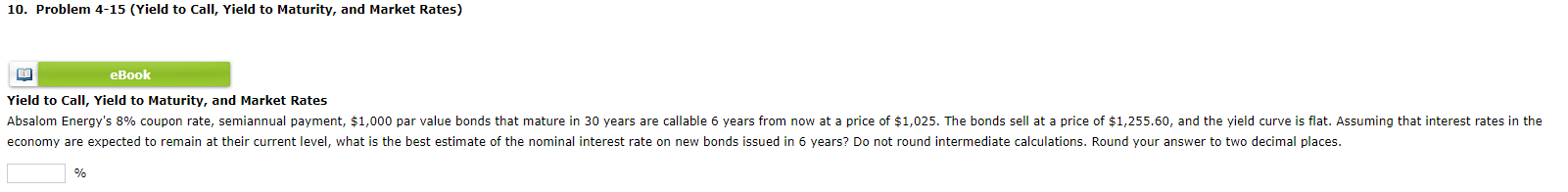 10. Problem 4-15 (Yield to Call, Yield to Maturity, and Market Rates)