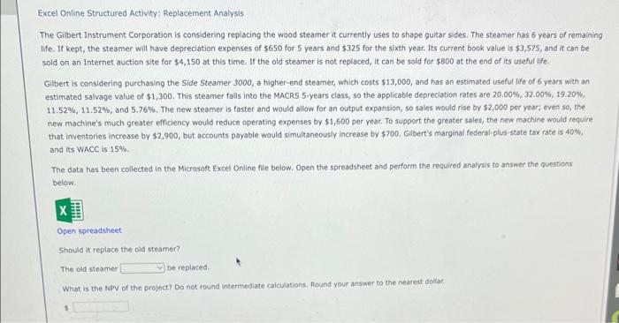 Excel Online Structured Activity: Replacement Analysis The Gilbert Instrument Corporation is considering