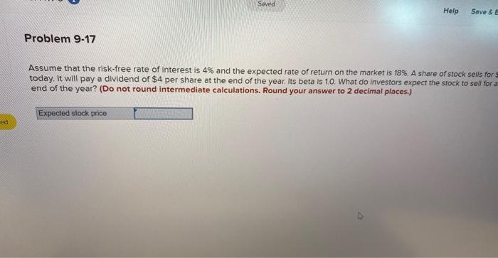 Saved Help Save & E Problem 9-17 Assume that the risk-free rate