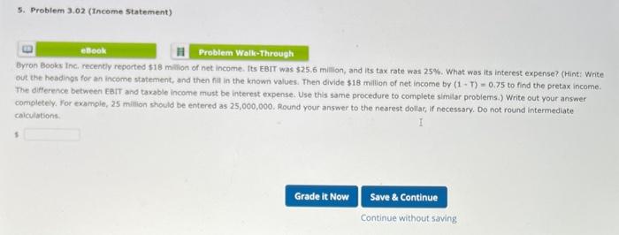 5. Problem 3.02 (Income Statement) eBook Problem Walk-Through Byron Books Inc. recently