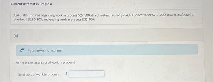 Current Attempt in Progress Cullumber Inc. has beginning work in process $27,300,