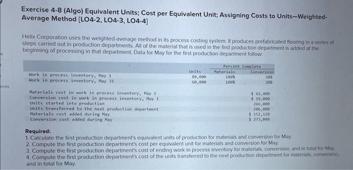 Exercise 4-8 (Algo) Equivalent Units; Cost per Equivalent Unit; Assigning Costs to