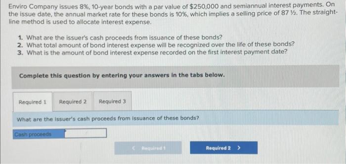 Enviro Company issues 8%, 10-year bonds with a par value of $250,000