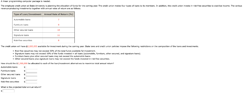 A linear programming computer package is needed. The employee credit union at