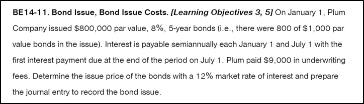 BE14-11. Bond Issue, Bond Issue Costs. [Learning Objectives 3, 5] On January