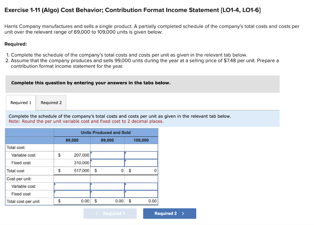 Exercise 1-11 (Algo) Cost Behavior; Contribution Format Income Statement [LO1-4, LO1-6] Harris