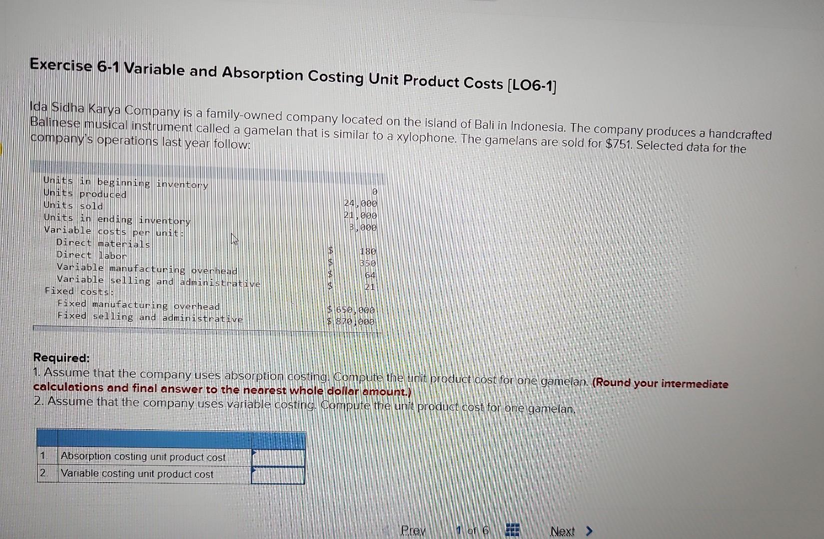 Exercise 6-1 Variable and Absorption Costing Unit Product Costs [LO6-1] Ida Sidha