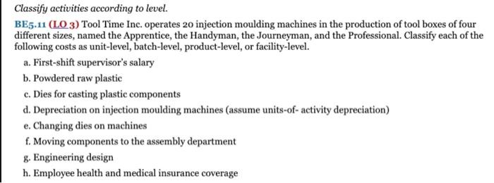 Classify activities according to level. BE5.11 (LO 3) Tool Time Inc. operates