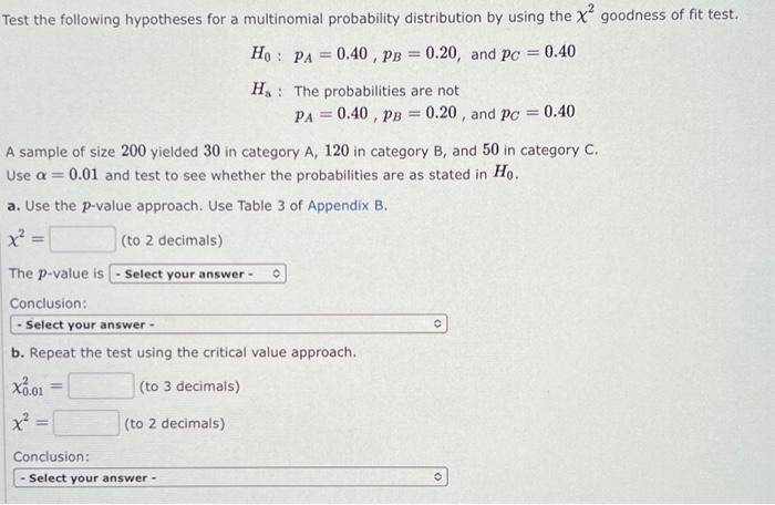 Test the following hypotheses for a multinomial probability distribution by using the
