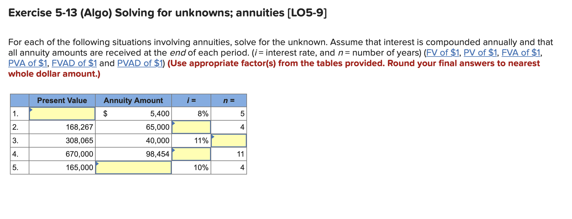 Exercise 5-13 (Algo) Solving for unknowns; annuities [LO5-9] For each of the