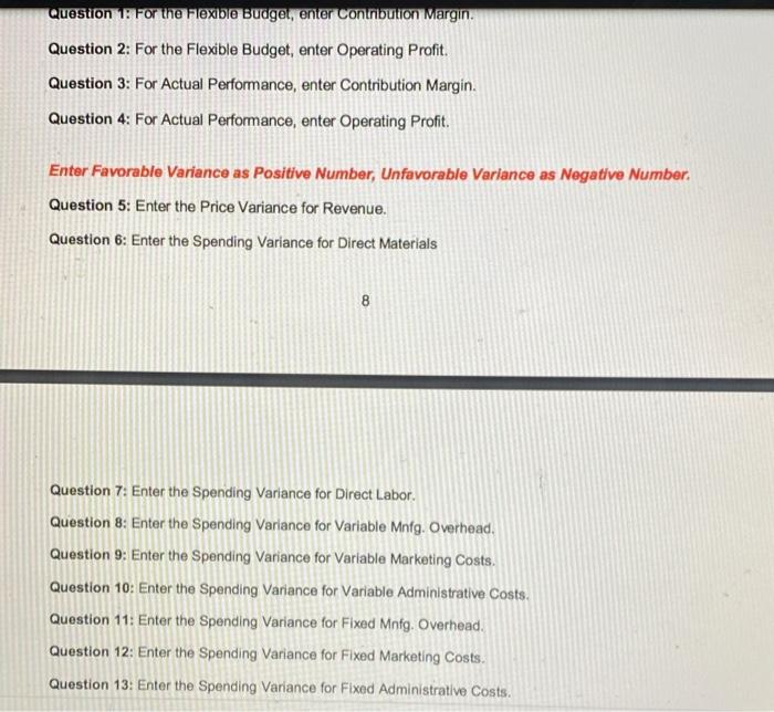 Question 1: For the Flexible Budget, enter Contribution Margin. Question 2: For