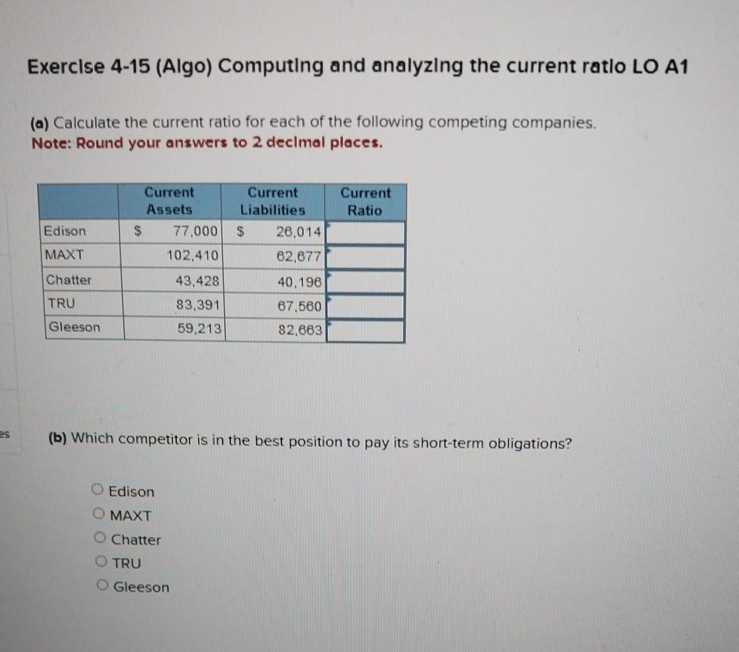 es Exercise 4-15 (Algo) Computing and analyzing the current ratio LO A1