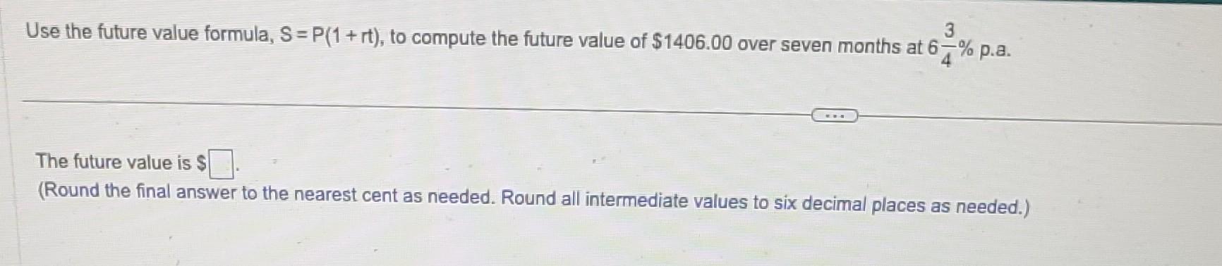 3 Use the future value formula, S = P(1 + rt), to