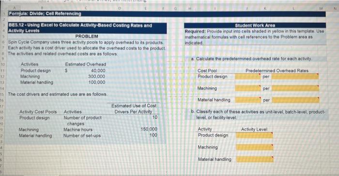 Formula: Divide; Cell Referencing BE5.12-Using Excel to Calculate Activity-Based Costing Rates and