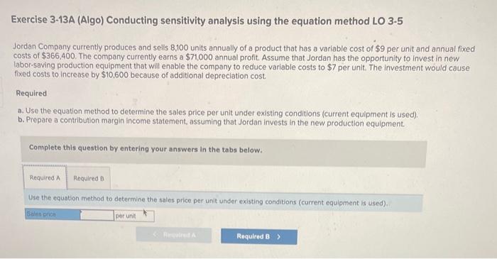Exercise 3-13A (Algo) Conducting sensitivity analysis using the equation method LO 3-5