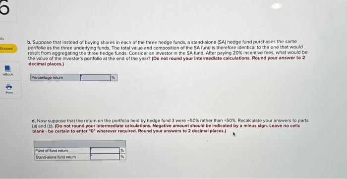 funds. Each fund charges its investors an incentive fee of 20% of