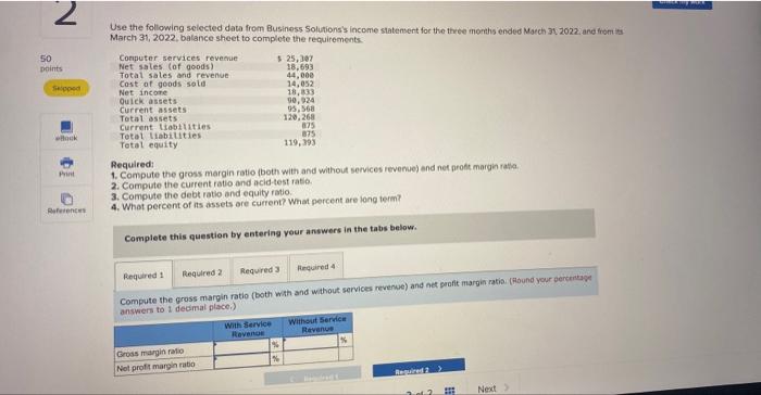 2 50 points Sipped Use the following selected data from Business Solutions's