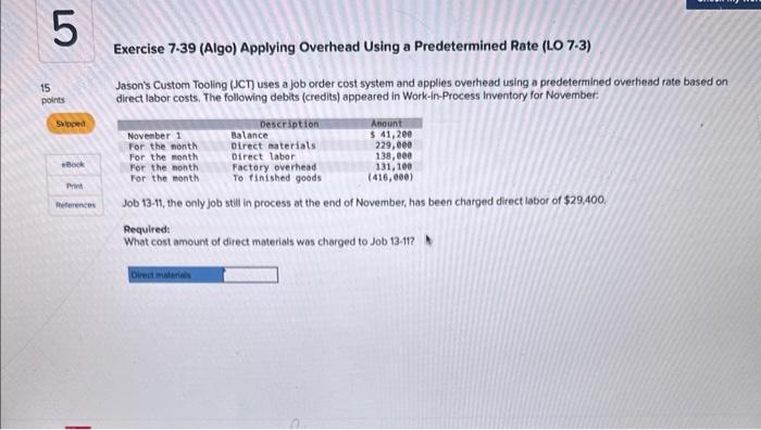 5 15 points Exercise 7-39 (Algo) Applying Overhead Using a Predetermined Rate
