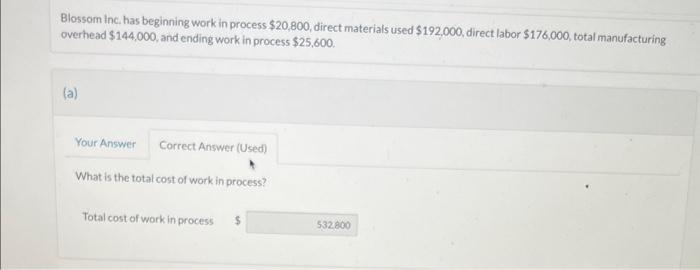 Blossom Inc. has beginning work in process $20,800, direct materials used $192,000,