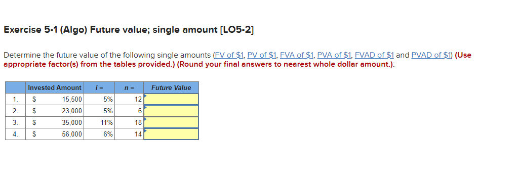 Exercise 5-1 (Algo) Future value; single amount [LO5-2] Determine the future value