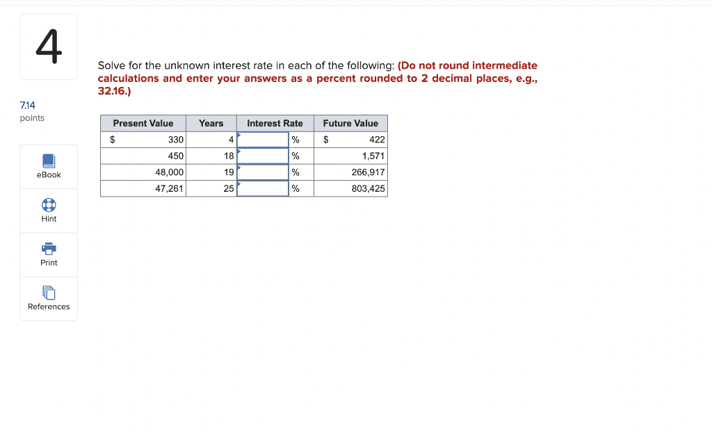 7.14 4 Solve for the unknown interest rate in each of the