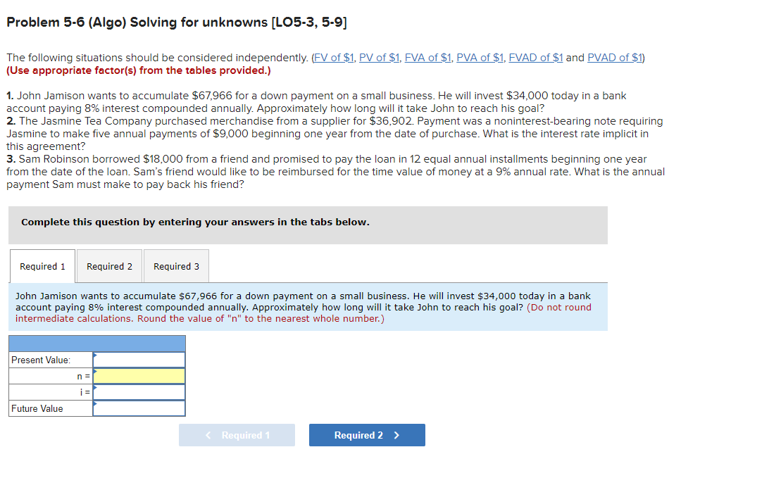 Problem 5-6 (Algo) Solving for unknowns [LO5-3, 5-9] The following situations should