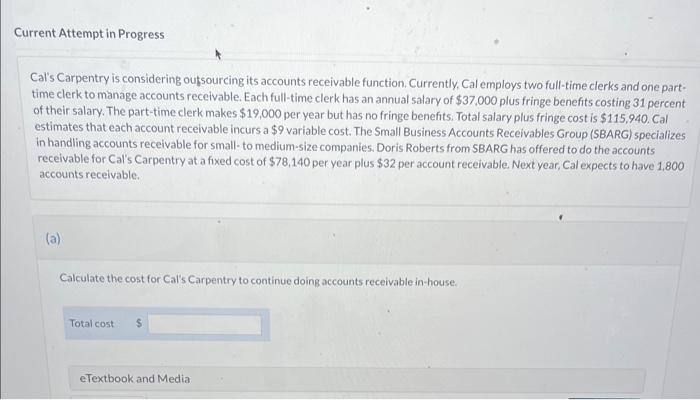 Current Attempt in Progress Cal's Carpentry is considering outsourcing its accounts receivable