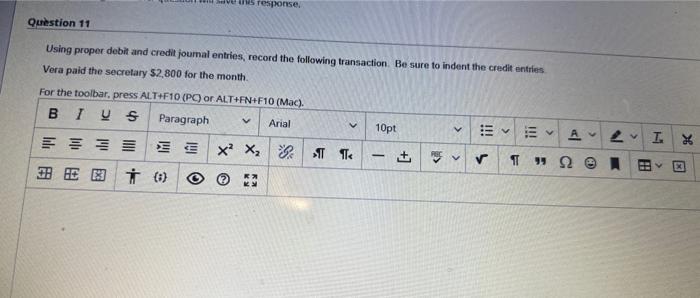save this response. Question 11 Using proper debit and credit journal entries,