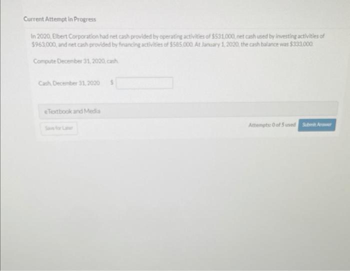 Current Attempt in Progress In 2020, Elbert Corporation had net cash provided