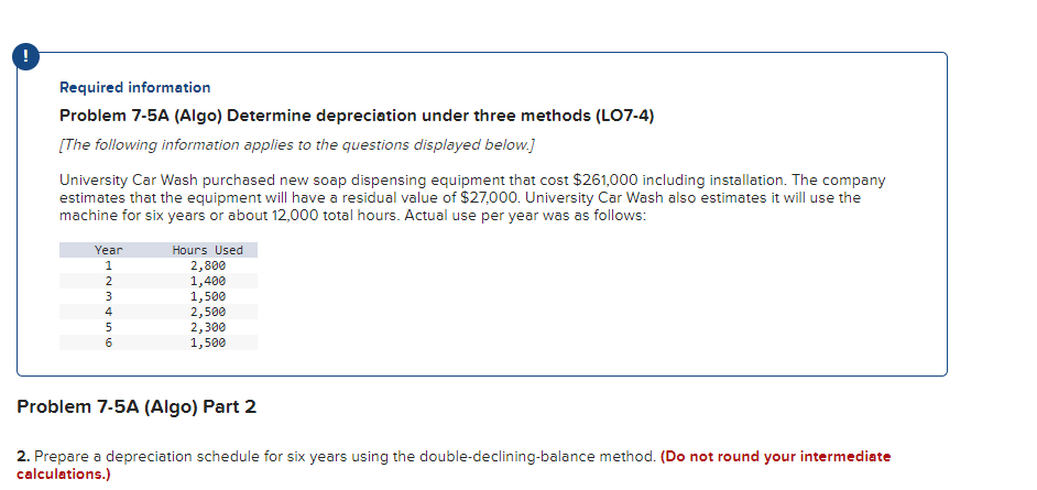 -- Required information Problem 7-5A (Algo) Determine depreciation under three methods (LO7-4)