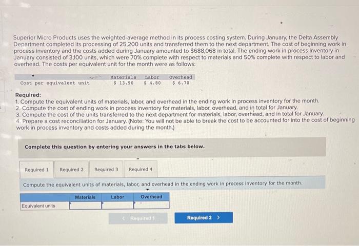 Superior Micro Products uses the weighted-average method in its process costing system.