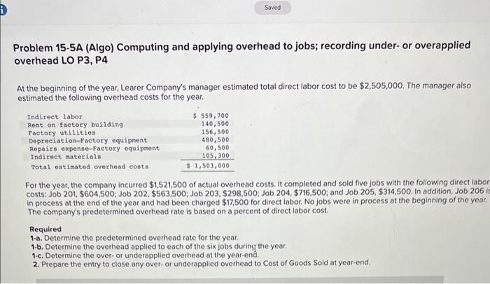 Saved Problem 15-5A (Algo) Computing and applying overhead to jobs; recording under-